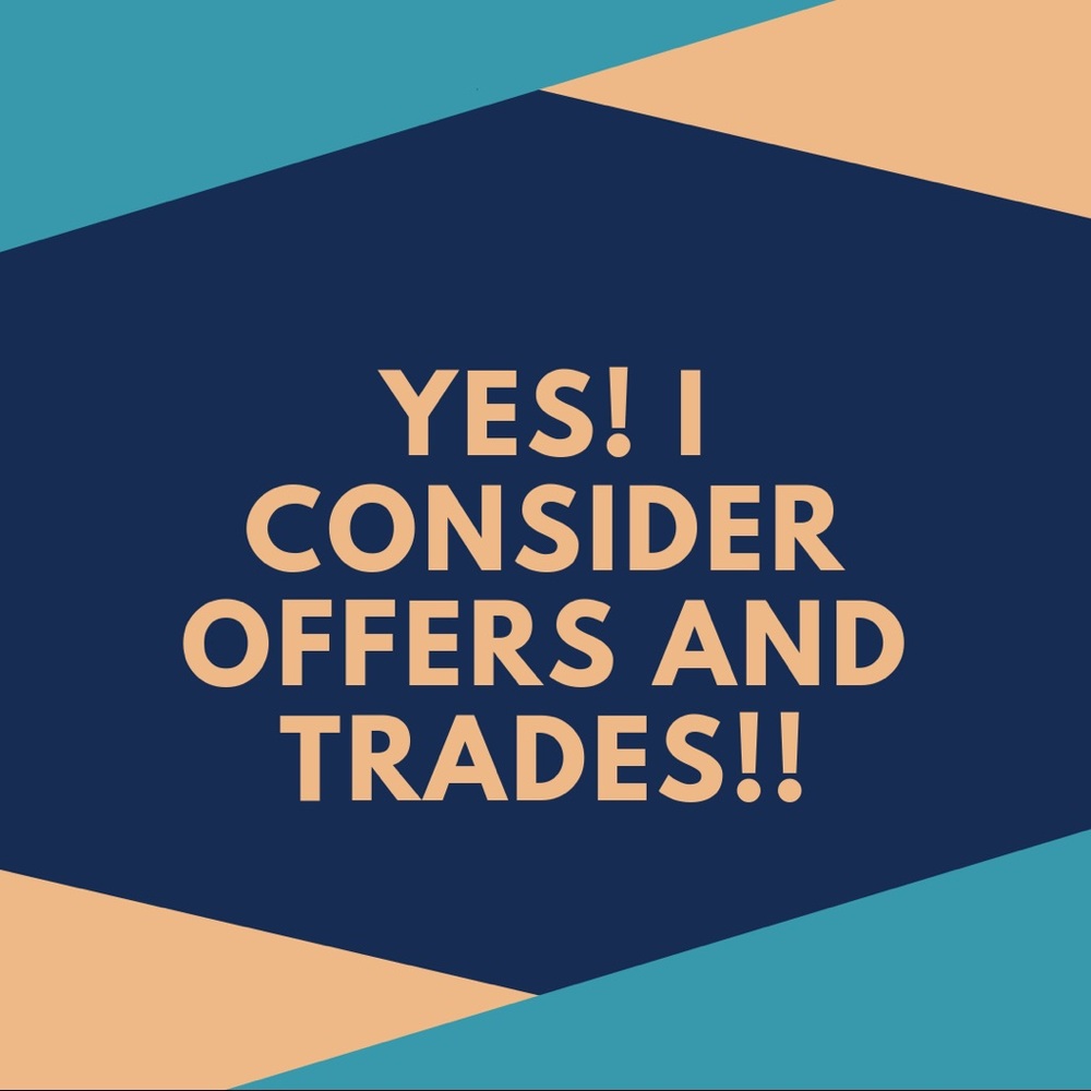 Reasonable Trades and Offers Welcome!!!
